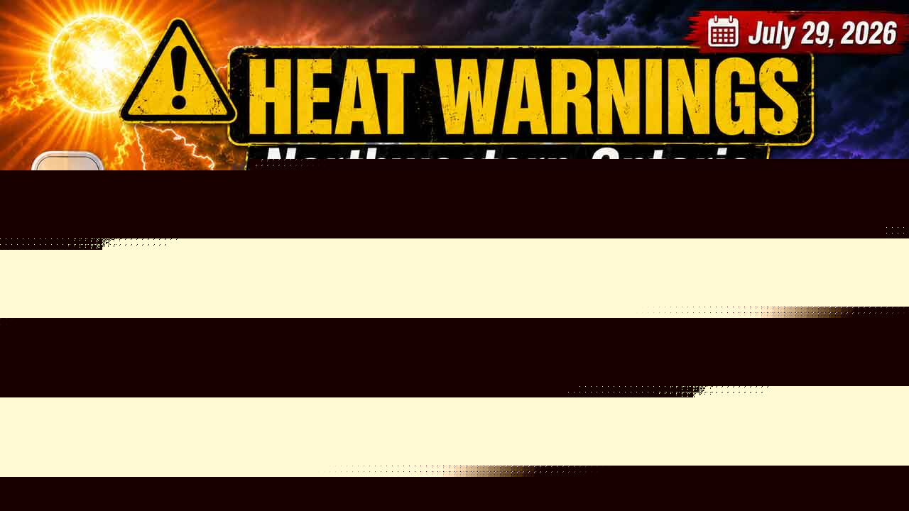 Yellow heat warnings cover Kenora, Dryden, Vermilion Bay, Fort Frances, Sioux Lookout and Red Lake