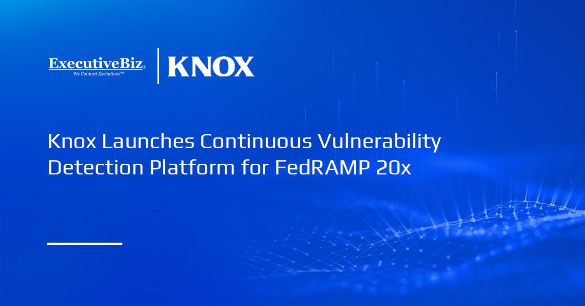 Knox Launches Continuous Vulnerability Detection Platform for FedRAMP 20x