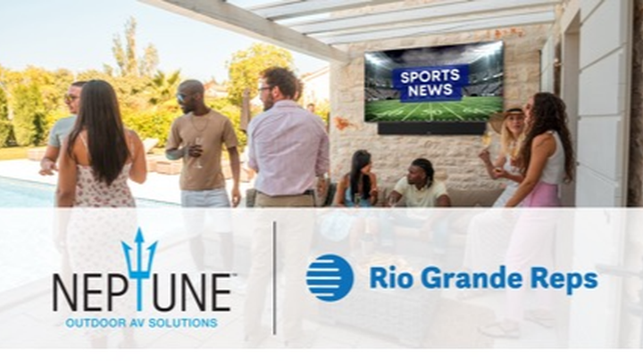 Neptune Outdoor AV Solutions, Rio Grande Reps team to drive residential growth
