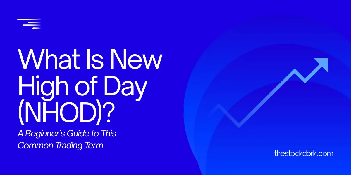 What Is New High of Day (NHOD) in Trading? A Beginner’s Guide