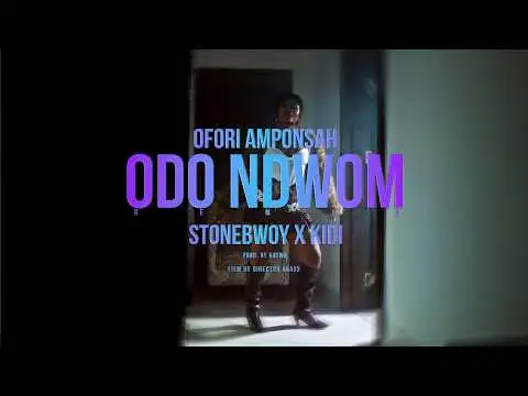 Ofori Amponsah - Odo Nwom (Remix) (ft. Stonebwoy, KiDi) (Song, Music Video)
