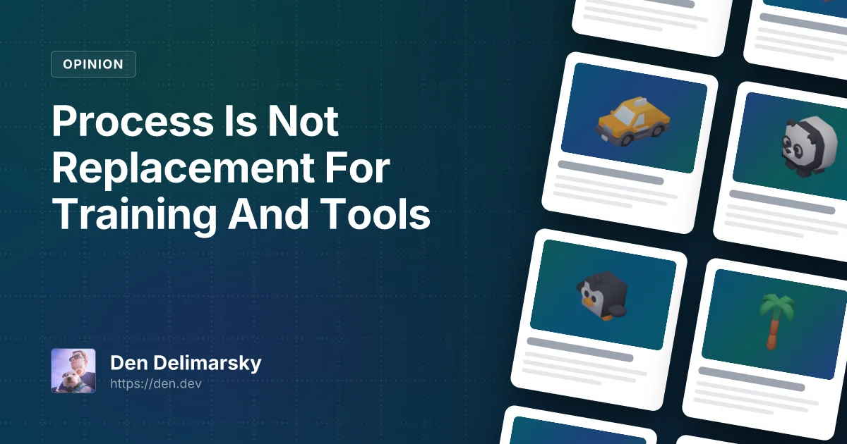 Process Is Not Replacement For Training And Tools