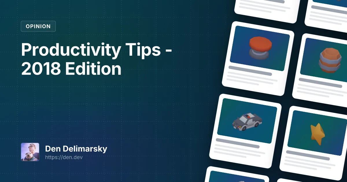 Productivity Tips - 2018 Edition