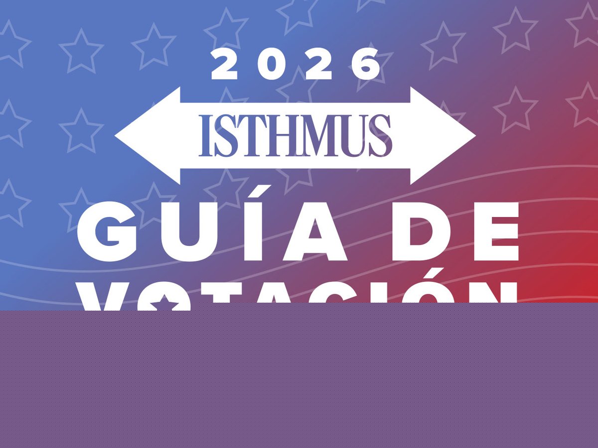 Guía para el votante de Isthmus para las elecciones primarias de agosto de 2026