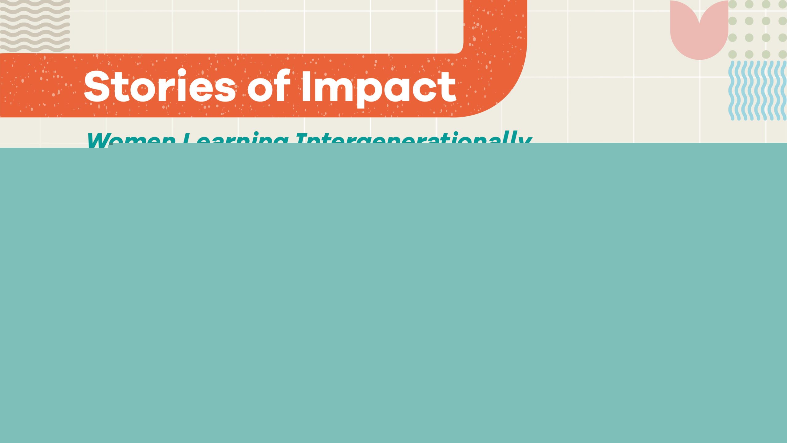 Exchanges of wisdom: Generational connection needed for enduring change among women leaders