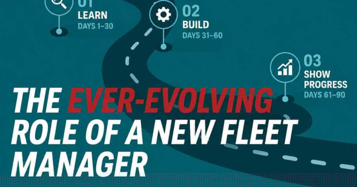 From Tactical to Strategic: A Fleet Manager's First 90 Days