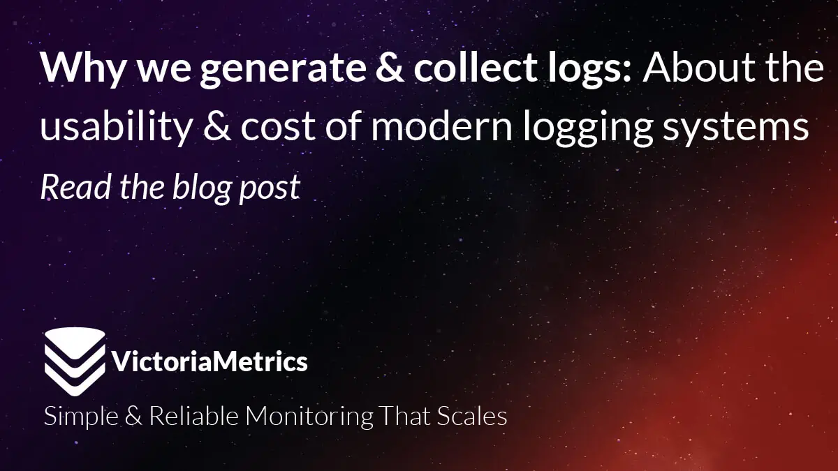 Why we generate & collect logs: About the usability & cost of modern logging systems