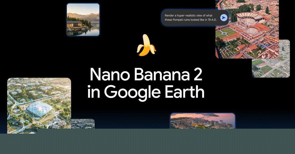Google brings Nano Banana 2 to Google Earth