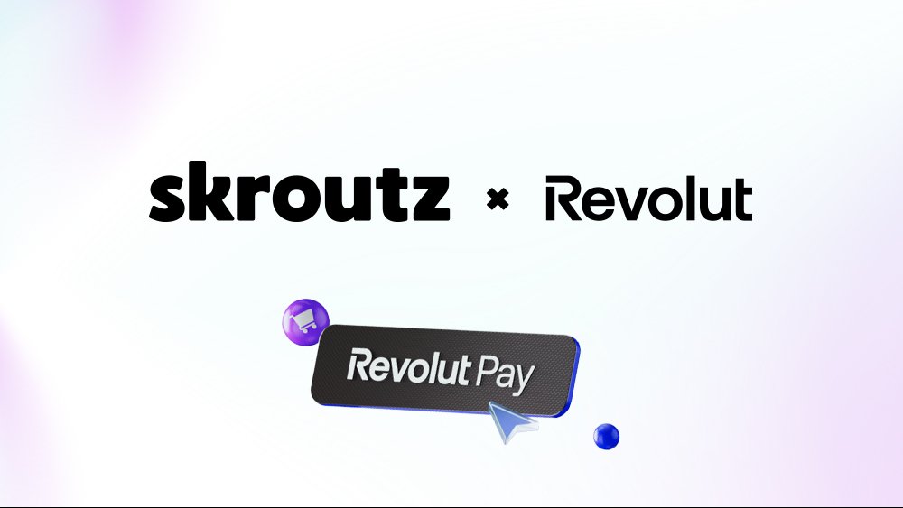Skroutz και Revolut ενώνουν δυνάμεις για πιο απλή και γρήγορη αγοραστική εμπειρία