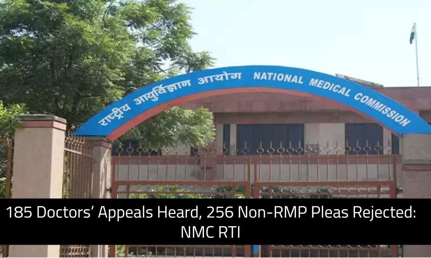 185 Doctors’ Appeals Heard, 256 Non-RMP Pleas Rejected in 5 Years: NMC RTI