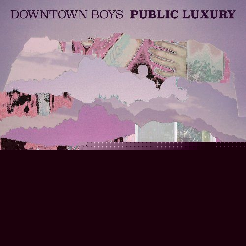 Downtown Boys - Public Luxury