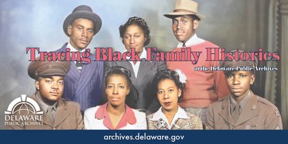 First Saturday Program Explores Black Family History at the Delaware Public Archives