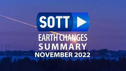 SOTT FOCUS: SOTT Earth Changes Summary - November 2022: Extreme Weather, Planetary Upheaval, Meteor Fireballs