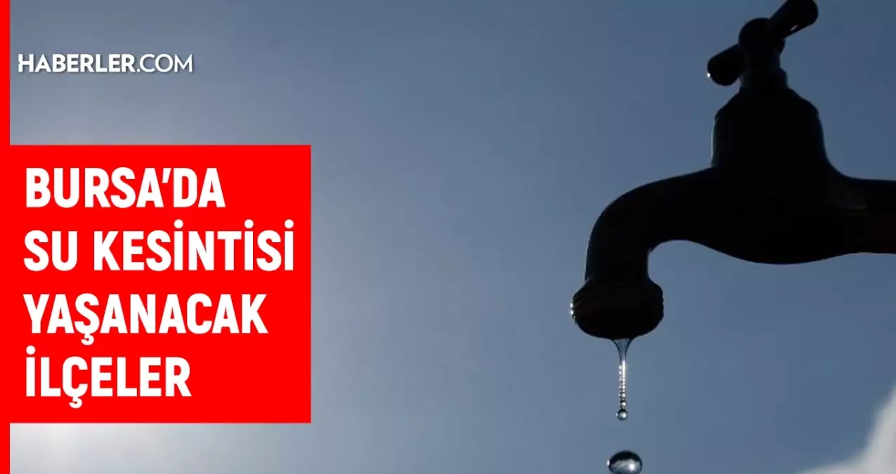 Bursa BUSKİ su kesintisi! 17-18 Kasım Bursa'da su kesintisi ne zaman bitecek, sular ne zaman gelecek?