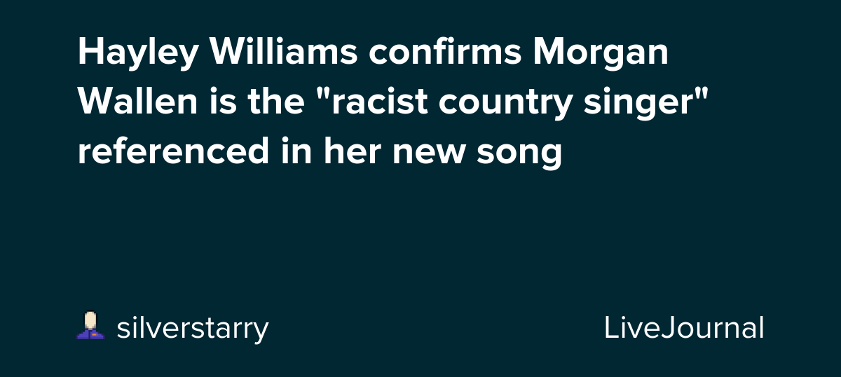 Hayley Williams confirms Morgan Wallen is the "racist country singer" referenced in her new song