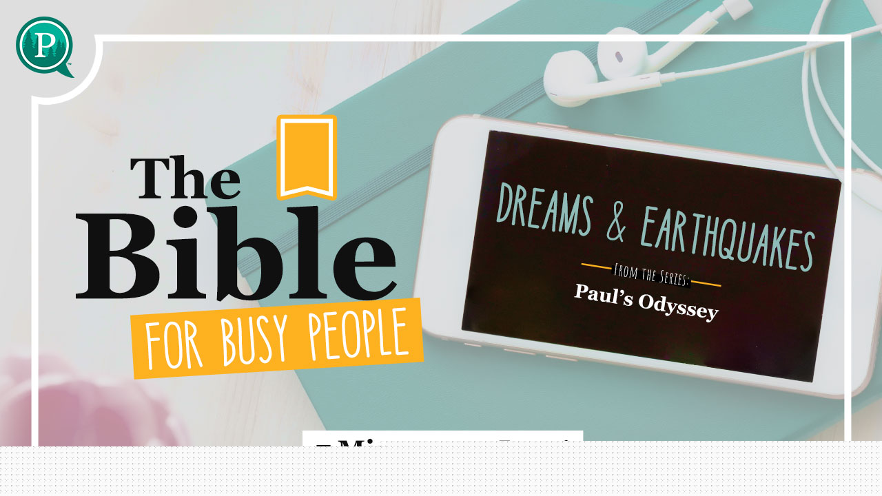 Dreams and Earthquakes – Paul’s Odyssey – Acts 16