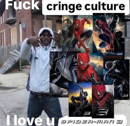 Fuck Cringe Culture, I Love U - i love u spider-man 3