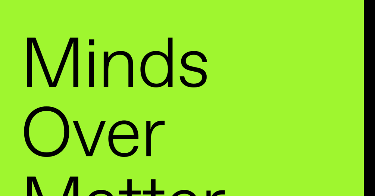 Minds Over Matter 8/8/26
