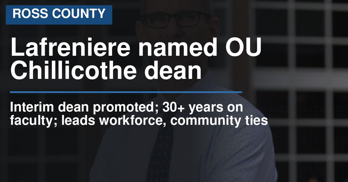 Ohio University Chillicothe names Michael Lafreniere dean of campus, community engagement