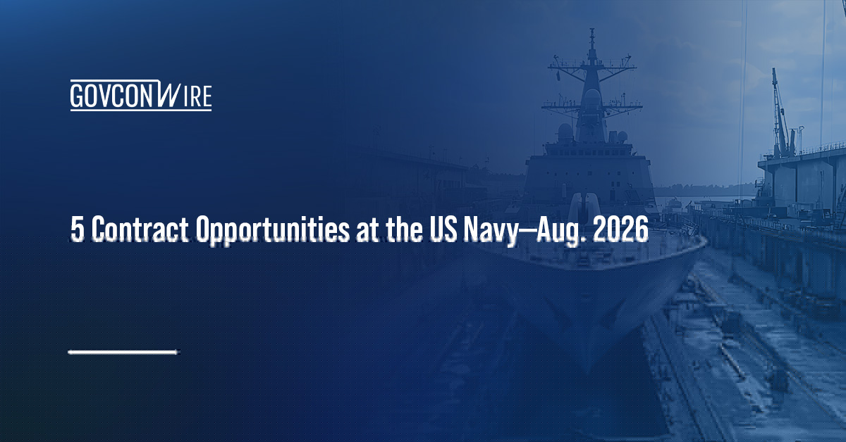 Five Navy Contract Opportunities Worth Tracking: From Shipyard Upgrades to Advanced Propulsion