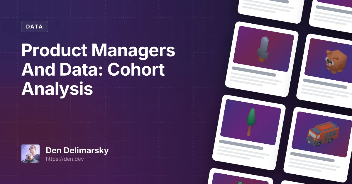 Product Managers And Data: Cohort Analysis