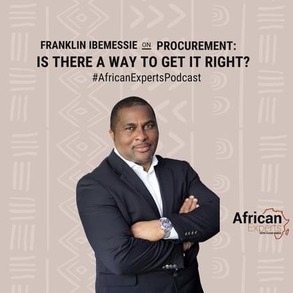Procurement: Is There A Way To Get It Right with Franklin Ibemessie- African Experts Podcast Ep 3