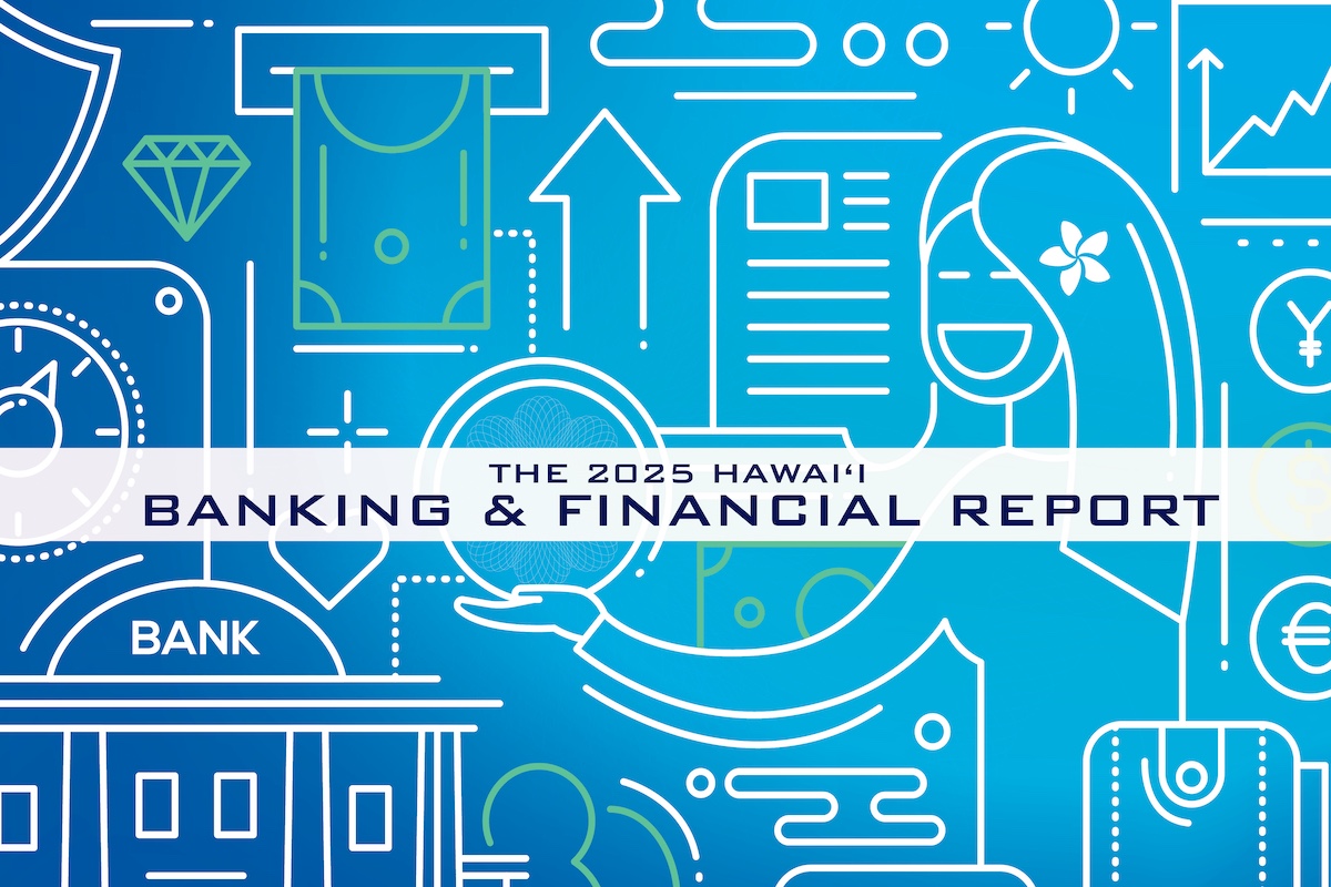 The 2025 Hawai‘i Banking & Financial Report