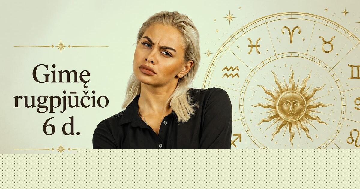 Gimę rugpjūčio 6 dieną: jie nepastebi svetimo dėmesio