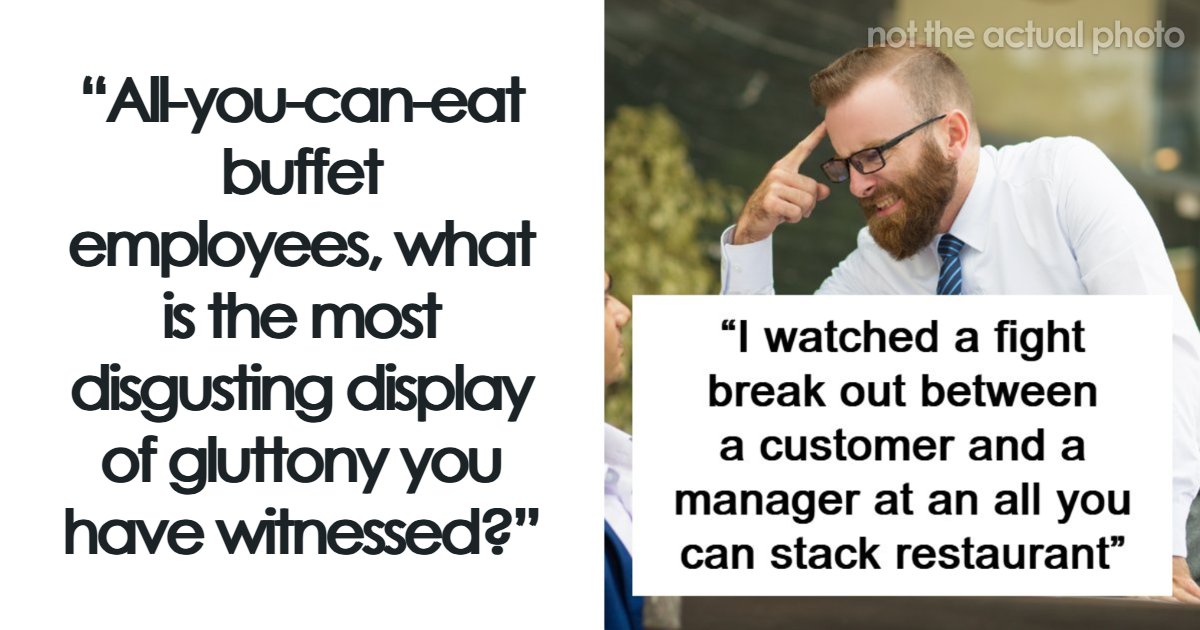 “Haunts Me To This Day”: 57 Moments Workers From All-You-Can-Eat Establishments Can’t Forget