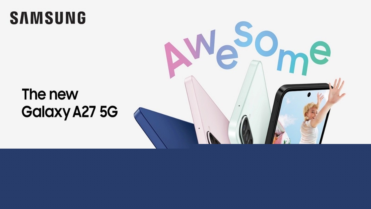 Samsung Galaxy A27 5G Brings an Immersive Display and Awesome Intelligence to More Users