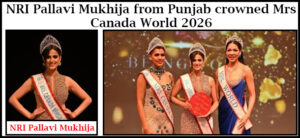 NRI Pallavi Mukhija from Punjab crowned Mrs Canada World 2026