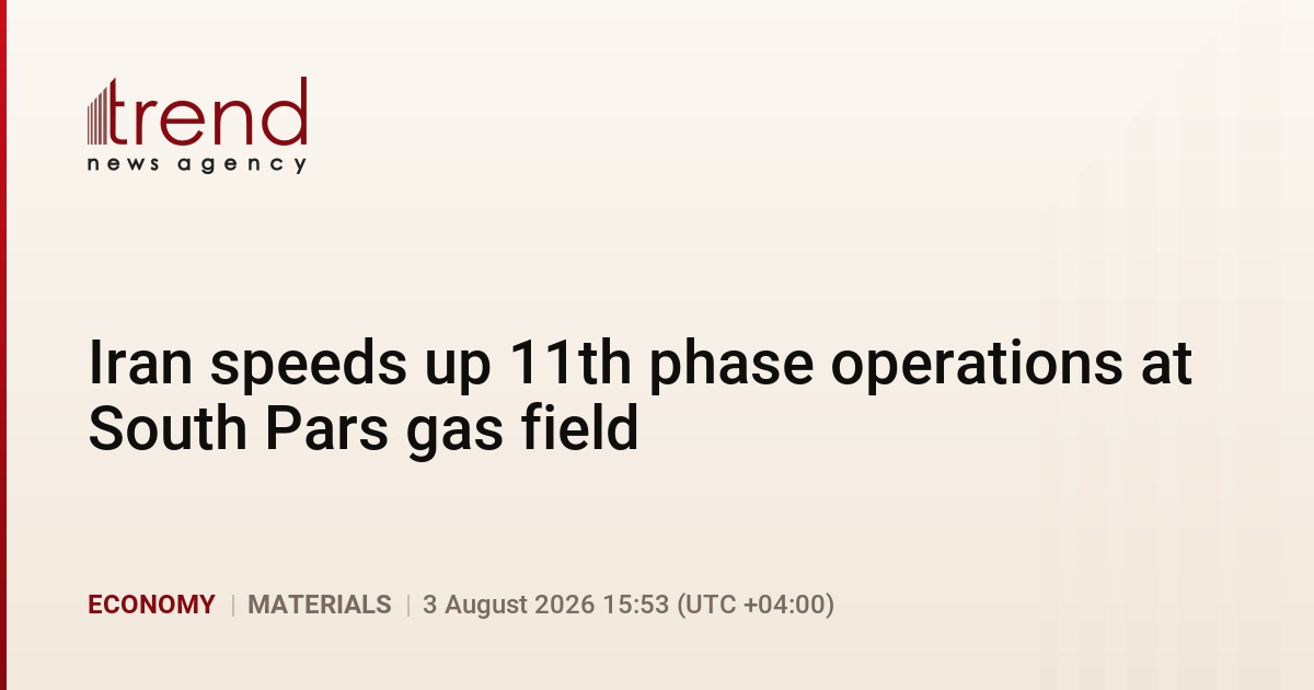 Iran speeds up 11th phase operations at South Pars gas field
