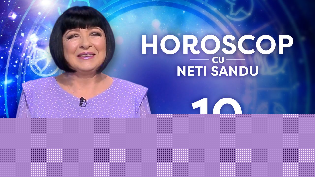 Horoscop 10 august 2026, cu Neti Sandu. Zodia care va avea parte de notorietate și bani