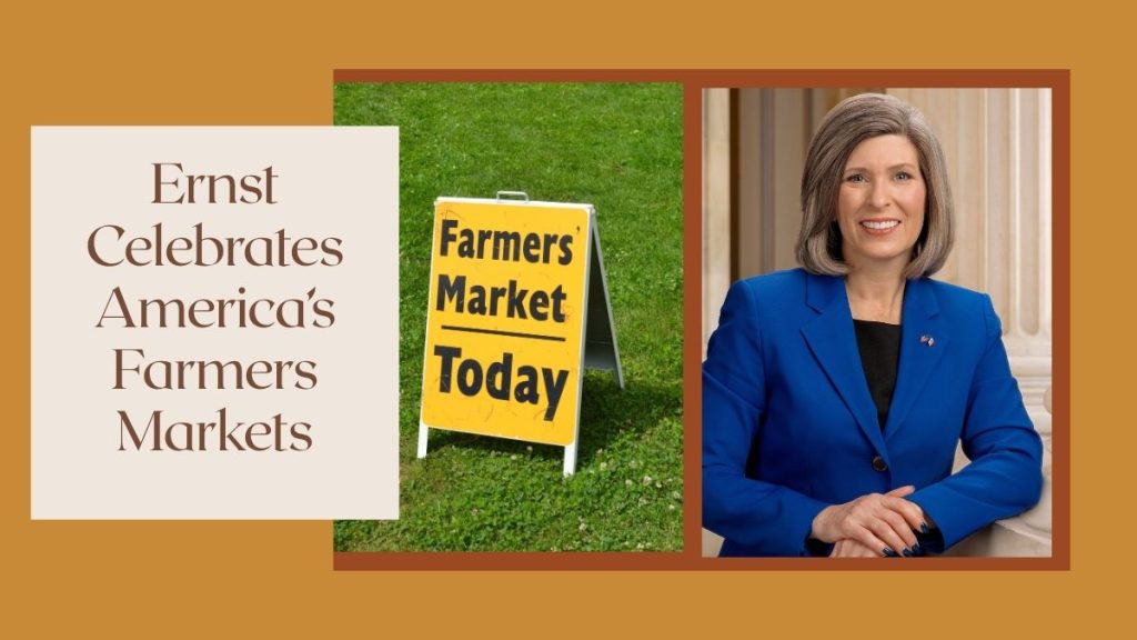 Sen. Ernst Celebrates National Farmers Market Week