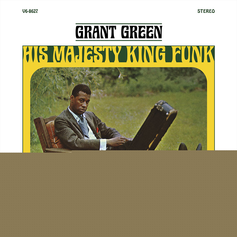 Verve Reissues Grant Green’s ‘His Majesty King Funk’
