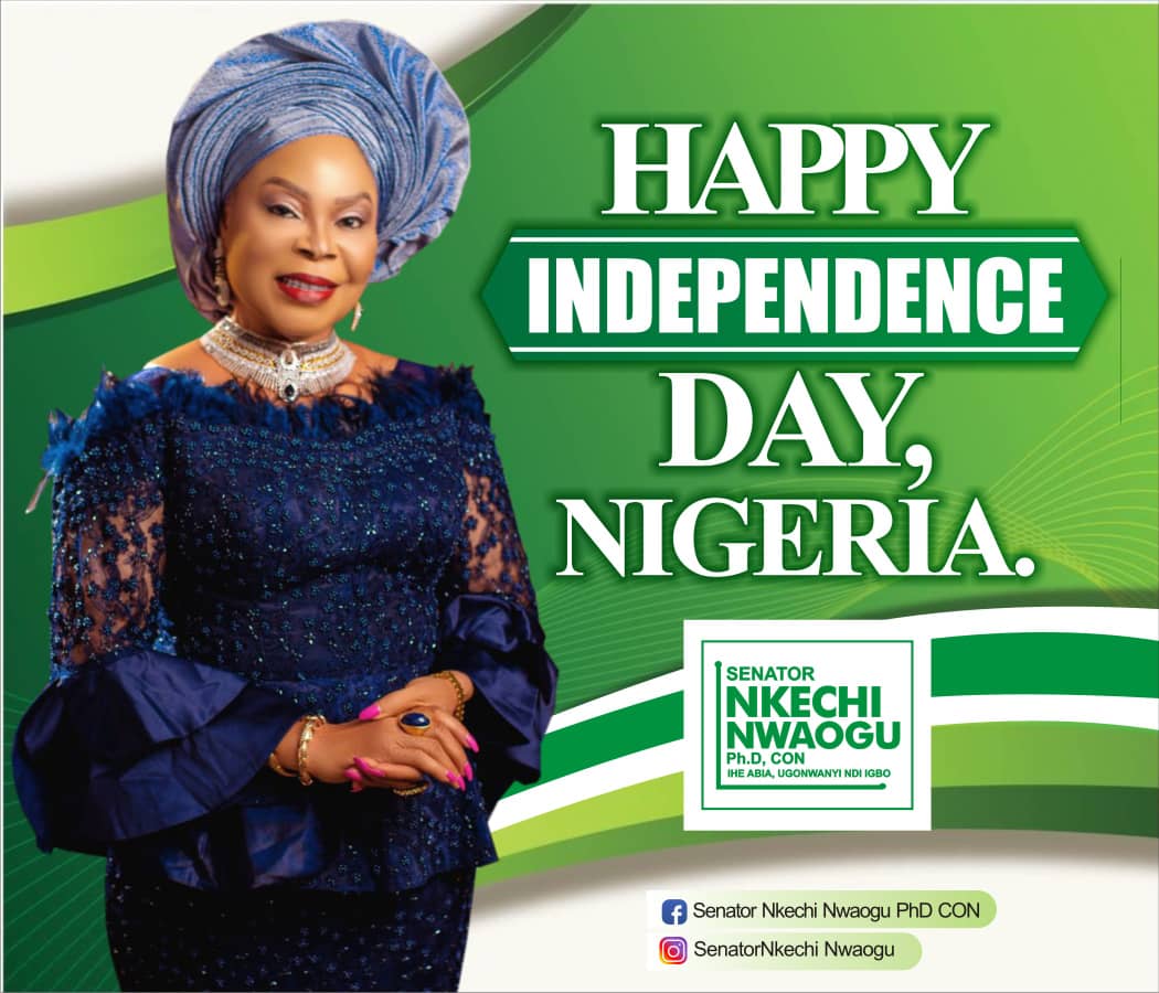 INDEPENDENCE DAY: SENATOR NWAOGU CONVEYS CONGRATULATIONS TO NIGERIA, APPEALS FOR SUPPORT FOR PRESIDENT TINUBU