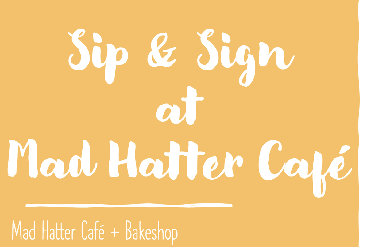 Sip and Sign at Mad Hatter Cafe
