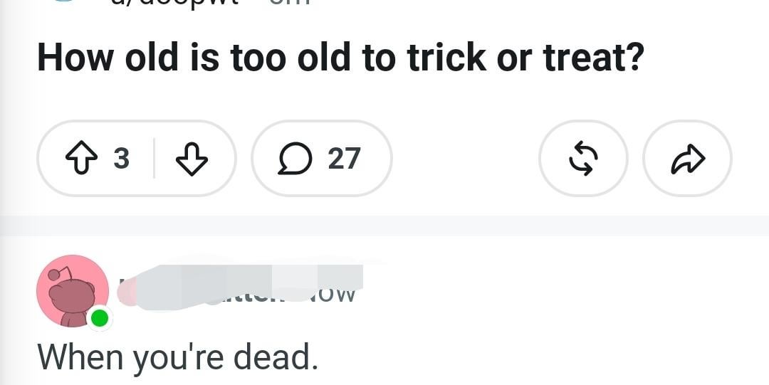 /r/technicallythetruth / Technically The Truth - What's too old?