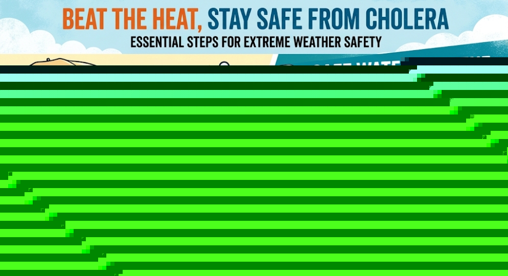 CHOLERA AND HEAT STRESS: Essential steps to stay safe during extreme weather