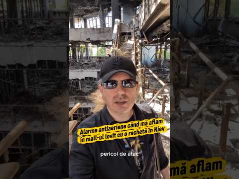 Alarme antiaeriene când mă aflam în mall-ul lovit cu rachetă în Kiev