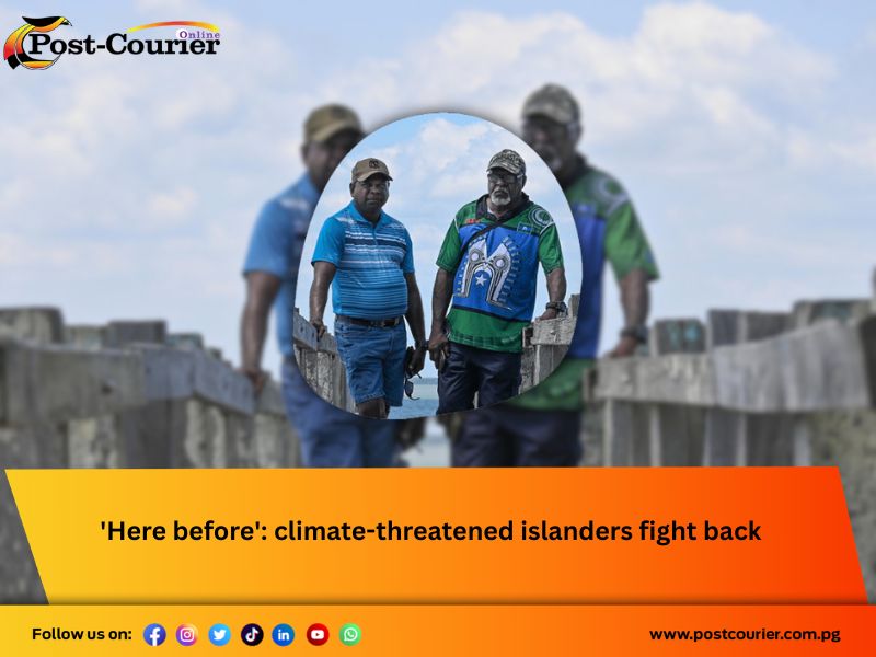 ‘Here before’: climate-threatened islanders fight back