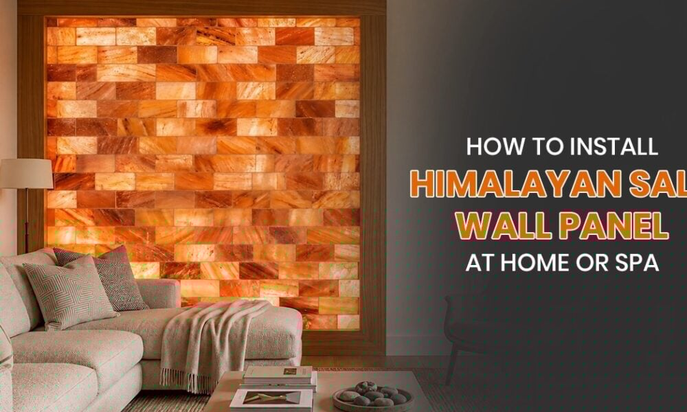 How to Install a Himalayan Salt Wall Panel at Home or Spa