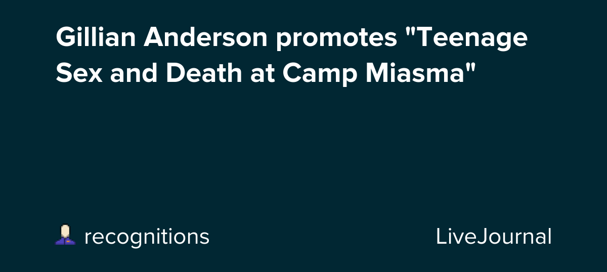 Gillian Anderson promotes "Teenage Sex and Death at Camp Miasma"