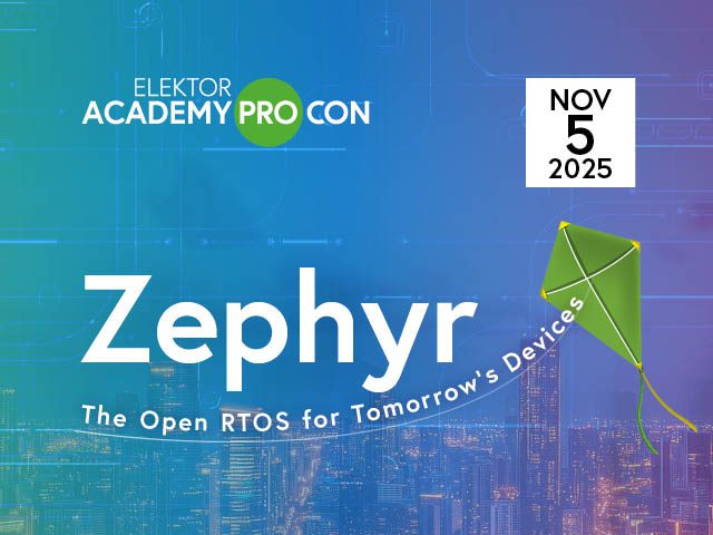 Secure Early Bird Tickets now for the Elektor Conference on Zephyr!