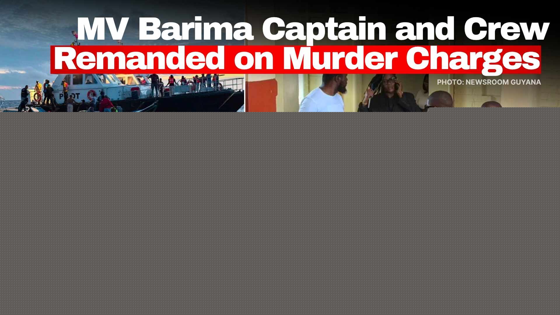 MV Barima Captain and Crew Remanded on Murder Charges