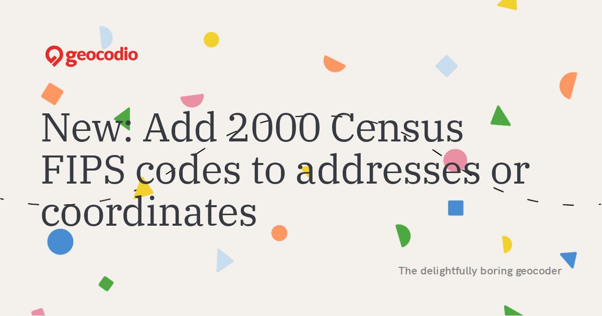 New: Add 2000 Census FIPS codes to addresses or coordinates