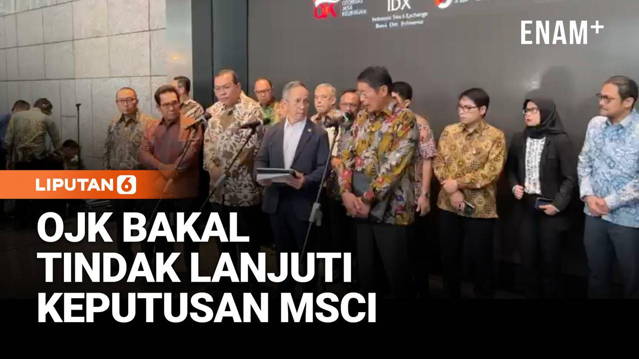 OJK Tegaskan Tindak Lanjut Keputusan MSCI soal Pasar Modal Indonesia