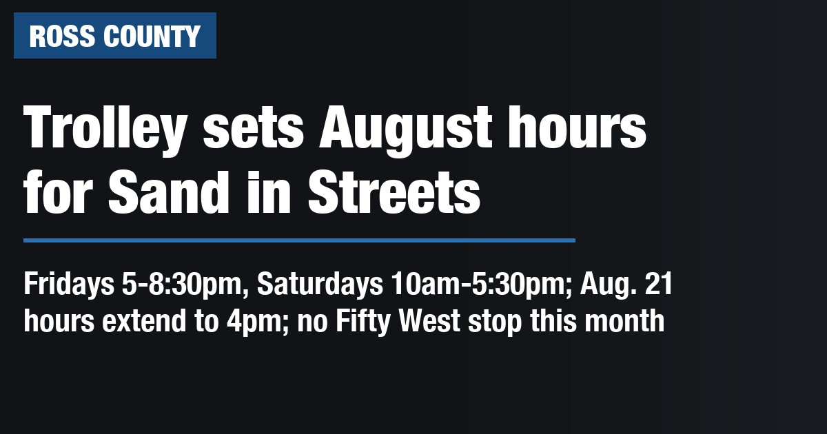Chillicothe trolley sets August schedule, extends hours for Sand in the Streets