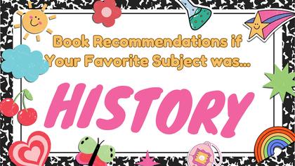 Books to Read if History was Your Favorite School Subject