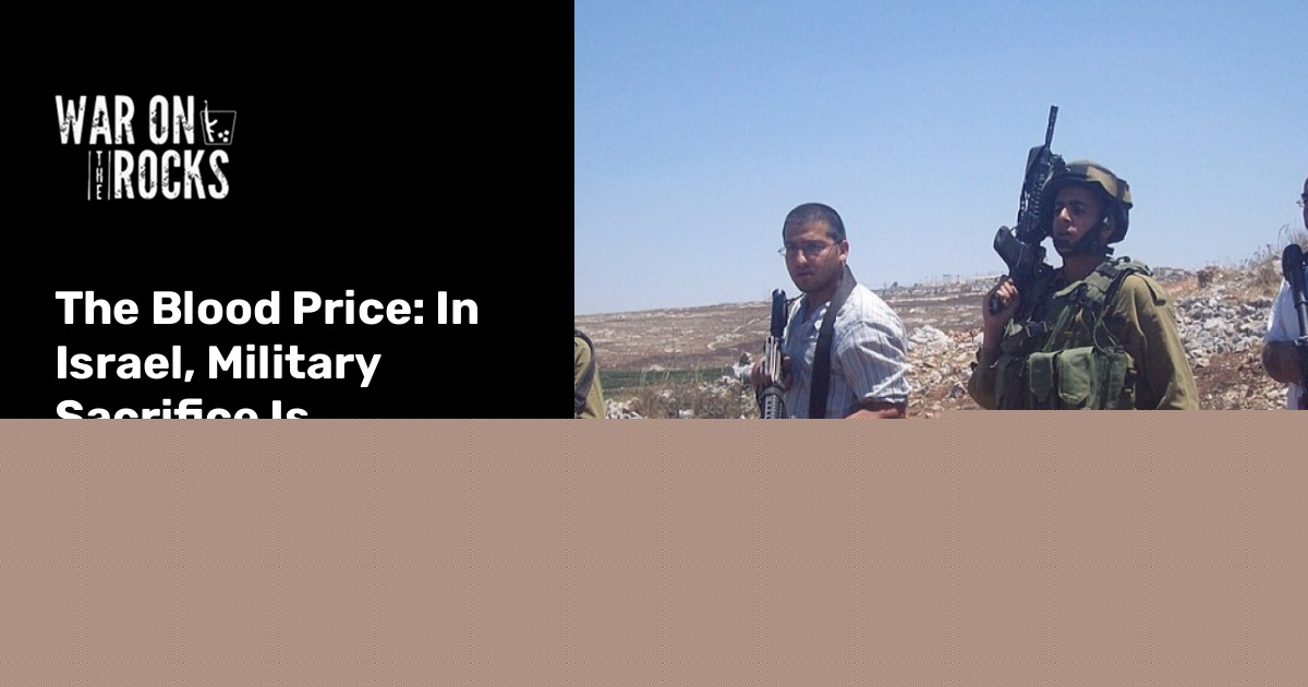 The Blood Price: In Israel, Military Sacrifice Is Becoming Political Power